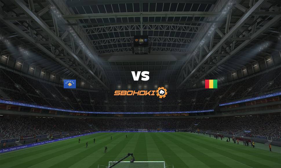 Live Streaming Kosovo vs Guinea 8 Juni 2021 - CentralGoal